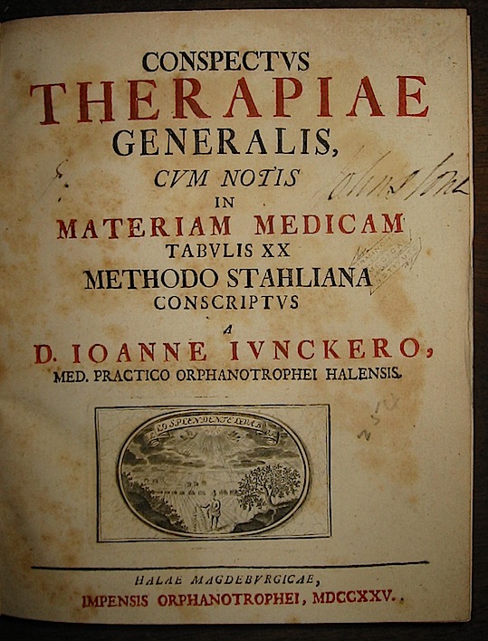 Johann Juncker Conspectus therapiae generalis cum notis in materiam medicam tabulis XX methodo stahliana conscriptus 1725 Halae Magdeburgicae impensis Orphanotrophei